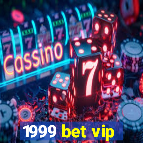 1999 bet vip